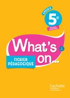 What's on... anglais cycle 4 / 5e - Fichier pédagogique - éd. 2017, Livre du professeur