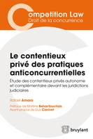 Le contentieux privé des pratiques anticoncurrentielles, Étude des contentieux privés autonome et complémentaire devant les juridictions judiciaires