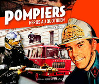 Pompiers, héros au quotidien