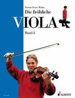 Die fröhliche Viola, Bratschenschule für den Anfang. Ausbau der 1. Lage und Einführung in die 2. und 3. Lage. Vol. 2. viola.