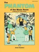 Phantom of the Music Room, A Musical for 2-Part Voices