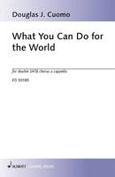 What You Can Do for the World, for double SATB chorus a cappella. 2 mixed choirs (SATB) a cappella. Partition de chœur.