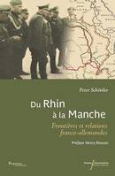 Du Rhin à la Manche, Frontières et relations franco-allemandes au xxe siècle