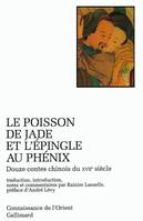 Le Poisson de jade et l'épingle au phénix douze contes chinois du XVIIe siècle, douze contes chinois du XVIIe siècle