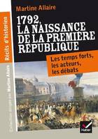 Récits d'historien, 1792 La naissance de la 1re république, Les temps forts, les acteurs, les débats