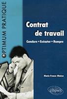 Contrat de travail. Conclure - Exécuter - Rompre