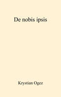 De nobis ipsis, Lettres et mouvement de Krystian Ogez