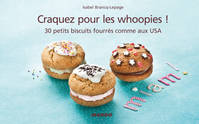 Craquez pour les whoopies !, 30 petits biscuits fourrés comme aux USA