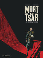 1, Mort au Tsar - Tome 1 - Le Gouverneur