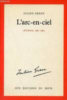 Journal / Julien Green,...., 13, L'Arc-en-ciel. Journal (1981-1984), 1981-1984