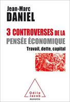 3 controverses de la pensée économique, Travail, dette, capital