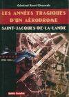 Les années tragiques d'un aérodrome - Saint-Jacques-de-la-Lande, 1934-1944, Saint-Jacques-de-la-Lande, 1934-1944