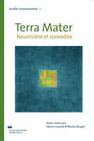 Terra Mater - nourricière et convoitée