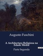 A Architectura Religiosa na Edade Média, Parte Segunda