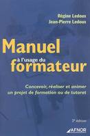 Manuel à l'usage du formateur, concevoir, réaliser et animer un projet de formation ou de tutorat