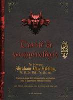 Traité de vampirologie, par le docteur Abraham Van Helsing,...