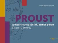Proust, couleurs et espaces du temps perdu à Illiers-Combray