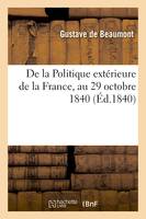 De la Politique extérieure de la France, au 29 octobre 1840