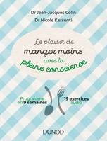 Le plaisir de manger moins avec la pleine conscience - Programme en 9 semaines - 19 exercices audio, Programme en 9 semaines - 19 exercices audio