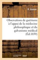 Nouvelles observations de guérisons à l'appui de la médecine philosophique et du galvanisme médical