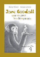 Jane Goodall , Une vie pour les chimpanzés