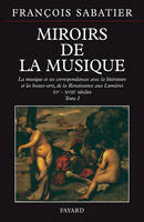 Miroirs de la musique, La musique et ses correspondances avec la littérature et les beaux-arts, de la Renaissance aux Lumiè