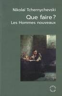 Que faire ? - Les hommes nouveaux