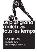 Les Bleus : but par but, minute par minute, LES BLEUES, but par but, minute par minute