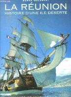 La Reunion, Histoire d'une ile deserte, histoire d'une île déserte
