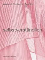 AKRIS - A Century in Fashion: selbstverstAndlich /anglais