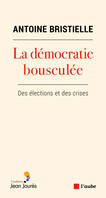 La démocratie bousculée - Des élections et des crises