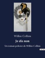 Je dis non, Un roman policier de Wilkie Collins
