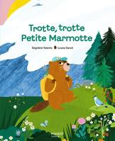 Albums illustrés 3/6 ans Trotte, trotte Petite Marmotte