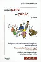 Mieux parler en public, solo, face à face, intervention dans un groupe, maîtriser votre trac, testez-vous et améliorez votre impact...