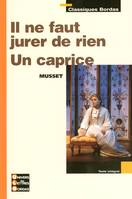 Classiques Bordas - Il ne faut jurer de rien - Un caprice - Musset