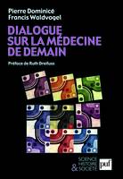 Dialogue sur la médecine de demain, Préface de Ruth Dreifuss