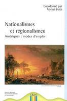 Nationalismes et Régionalismes - Amériques : modes d'emploi, Amériques, modes d'emploi