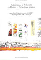 Actualités de la recherche en histoire et archéologie agraires, Colloque international AGER V, tenu à l'université de Franche-Comté, 19 et 20 sept. 2000