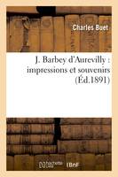 J. Barbey d'Aurevilly : impressions et souvenirs (Éd.1891)