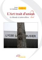 L'art trait d'union, 2, Le Monde à Aubervilliers