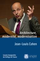 Architecture, modernité, modernisation, Leçon inaugurale prononcée le jeudi 21 mai 2014