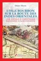 Collection Patrimoine local, L'Isle Bourbon sur la route des Indes Orientales