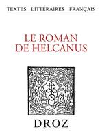 Le roman de Helcanus, Édition critique d'un texte en prose du XIIIe siècle