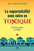 La coparentalité avec votre ex toxique, Comment protéger vos enfants