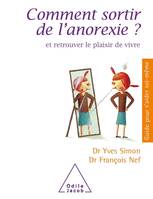 Comment sortir de l'anorexie ?, Et retrouver le plaisir de vivre