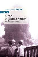 Oran, 5 juillet 1962, Un massacre oublié