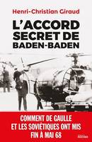 L'Accord secret de Baden-Baden, Comment de Gaulle et les Soviétiques ont mis fin à mai 68