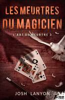 Les meurtres du magicien, L'Art du meurtre, T3