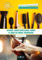 TOME1 - HYGIENE, SOINS CAPILLAIRES, COUPE ET MISE EN FORME TEMPORAIRE CAP METIERS DE LA COIFFURE