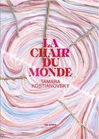 Tamara Kostianovsky La Chair du Monde /franCais